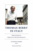 Thomas Berry in Italy: Reflections on Spirituality & Sustainability 0692616659 Book Cover
