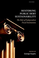 Restoring Public Debt Sustainability: The Role of Independent Fiscal Institutions 0199644470 Book Cover