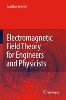 Electromagnetic Field Theory for Engineers and Physicists 3642425291 Book Cover