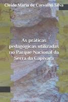 As práticas pedagógicas utilizadas no Parque Nacional da Serra da Capivara (PI) 8550903353 Book Cover