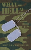 What the Hell?: Soldier Buddies 4 Life B09M5B6HSB Book Cover