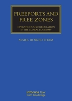 Freeports and Free Zones: Operations and Regulation in the Global Economy 1032140291 Book Cover