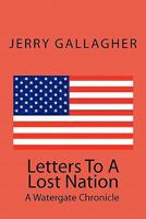 Letters To A Lost Nation: A Watergate Chronicle 1450550517 Book Cover