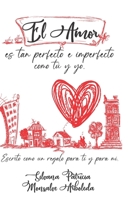 El Amor Es Tan Perfecto E Imperfecto Como Tú Y Yo B08B39QLW3 Book Cover