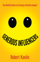 Generous Influencers: You Hold the Key to Creating a Positive Impact 1636981801 Book Cover