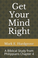 Get Your Mind Right: A Biblical Study from Philippians Chapter 4 1691284688 Book Cover