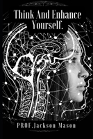 Think And Enhance Yourself B0BB61Z442 Book Cover