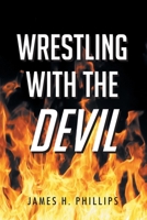 Wrestling with the Devil 1098068297 Book Cover