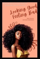 Looking Good, Feeling Bad: Relatable Stories and Self Help Activities For Women Who Need Motivation B0CRKFQLSP Book Cover