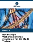 Nachhaltige Verkehrsplanungs-strategien für die Stadt Thrissur (German Edition) 6208276942 Book Cover