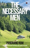 The Necessary Men: When Idealists Clash the Results are Always Explosive B0BW118RW8 Book Cover