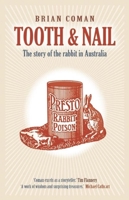 Tooth & nail: The story of the rabbit in Australia 1921656387 Book Cover
