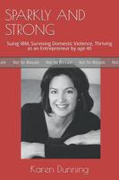 SPARKLY AND STRONG: Suing IBM, Surviving Domestic Violence, Thriving as an Entrepreneur by age 40 1737246503 Book Cover