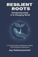 Resilient Roots: SME Entrepreneurship in a Changing World B0FNNLNGMX Book Cover