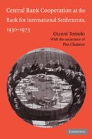 Central Bank Cooperation at the Bank for International Settlements, 1930-1973 0521043700 Book Cover