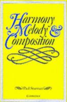 Harmony, Melody and Composition 0521569087 Book Cover