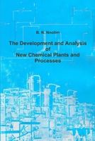 The Development and Analysis of New Chemical Plants and Processes 1906914486 Book Cover