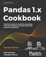 Pandas 1. x Cookbook : Practical Recipes for Scientific Computing, Time Series Analysis, and Exploratory Data Analysis Using Python, 2nd Edition 1839213108 Book Cover