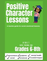 Positive Character Traits for 6-8: An educator guide for social emotional lessons. B099C5NMKV Book Cover