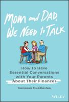 Mom and Dad, We Need to Talk Lib/E: How to Have Essential Conversations with Your Parents about Their Finances 111953836X Book Cover
