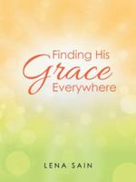 Finding His Grace Everywhere 1512796557 Book Cover