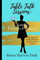 Table Talk Sessions: Family, Finances & Finesse B088T7VJBM Book Cover