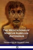 The Meditations of Marcus Aurelius Antoninus 1789870690 Book Cover