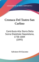 Cronaca Del Teatro San Carlino: Contributo Alla Storia Della Scena Dialettale Napoletana, 1738-1884 (1895) 116815488X Book Cover