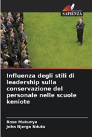 Influenza degli stili di leadership sulla conservazione del personale nelle scuole keniote (Italian Edition) 6208375991 Book Cover