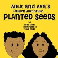 Alex and Ava's Garden Adventure ... Planted Seeds 1735750700 Book Cover