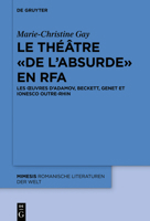 Le Theatre de L'Absurde En Rfa: Les Oeuvres D'Adamov, Beckett, Genet Et Ionesco Outre-Rhin 3110709694 Book Cover