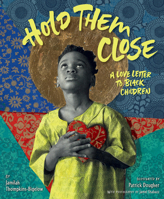 Hold Them Close: A Love Letter to Black Children 0063036177 Book Cover
