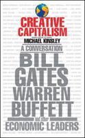 Creative Capitalism: A Conversation with Bill Gates, Warren Buffet, and Other Economic Leaders 1416599428 Book Cover