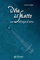 La via del matto: Luce sull'enigma di Torino B0BNL2JPVW Book Cover