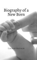 Biography of a New Born: New Born B0F8B64FV2 Book Cover