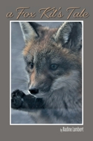 A Fox Kit's Tale 1039139949 Book Cover