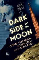 Dark Side of the Moon: Wernher von Braun, the Third Reich, and the Space Race 0393059103 Book Cover