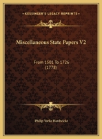 Miscellaneous State Papers V2: From 1501 To 1726 0548738750 Book Cover