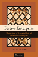 Festive Enterprise: The Business of Drama in Medieval and Renaissance England 0268109095 Book Cover