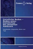 Geistliche Reden - Reden eines Geistlichen bei aktuellen Anlässen: Kanzelreden, Ansprachen, Worte zum Tage 3841601529 Book Cover