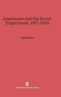 Americans and the Soviet Experiment, 1917-1933 0674031008 Book Cover
