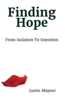 Finding Hope: From Isolation to Intention B0FRYQRHGJ Book Cover