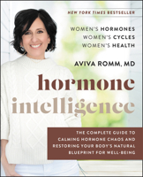 Hormone Intelligence: The Complete Guide to Calming Hormone Chaos and Restoring Your Body’s Natural Blueprint for Well-being 0062796216 Book Cover