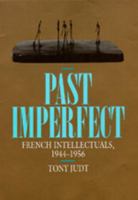 Past Imperfect: French Intellectuals, 1944-1956 0520079213 Book Cover