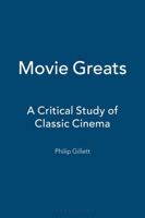 Movie Greats: A Critical Study of Classic Cinema 1845206533 Book Cover