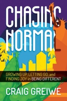 Chasing Normal: Growing Up, Letting Go, and Finding Joy in Being Different 1637585780 Book Cover