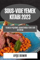 Sous-Vide Yemek Kitabı 2023: Yemek Pişirme Sanatında Yeni Bir Devrim 1783812451 Book Cover