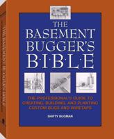 The Basement Bugger's Bible : The Professional's Guide to 1581600224 Book Cover