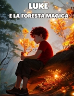 Luke e la foresta magica: Libro illustrato per bambini B0C6W46V8F Book Cover