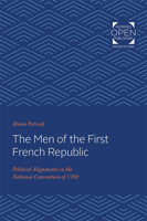 The Men of the First French Republic: Political Alignments in the National Convention of 1792 1421433192 Book Cover